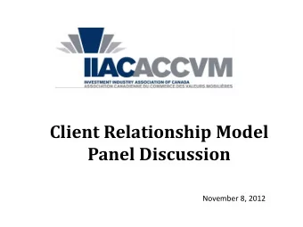 Client Relationship Model  Panel Discussion  November 8, 2012  CRM Panel Speakers  Paul