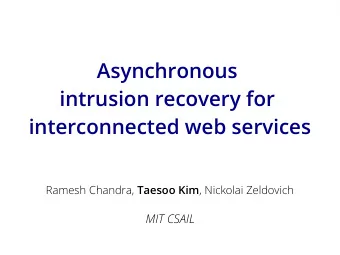 Asynchronous  intrusion recovery for  interconnected web services Ramesh Chandra, Taesoo Kim ,
