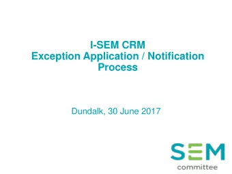 Process  Dundalk, 30 June 2017  1  Agenda  10.00 to 10:30 Introduction and timeline overview
