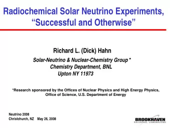 Radiochemical Solar Neutrino Experiments,  Successful and Otherwise  Richard L. (Dick) Hahn