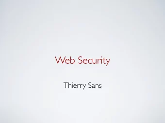 Web Security  Thierry Sans  Securing the web architecture means securing ...  The network
