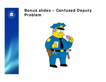 Bonus slides  Confused Deputy  Problem  Original exam ple  Norm al output file  Request:  1. Do