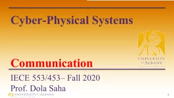 Cyber-Physical Systems  Communication  IECE 553/453 Fall 2020  Prof. Dola Saha  1  Why do we