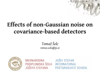 Effects of non-Gaussian noise on  covariance-based detectors  Toma olc  tomaz.solc@ijs.si