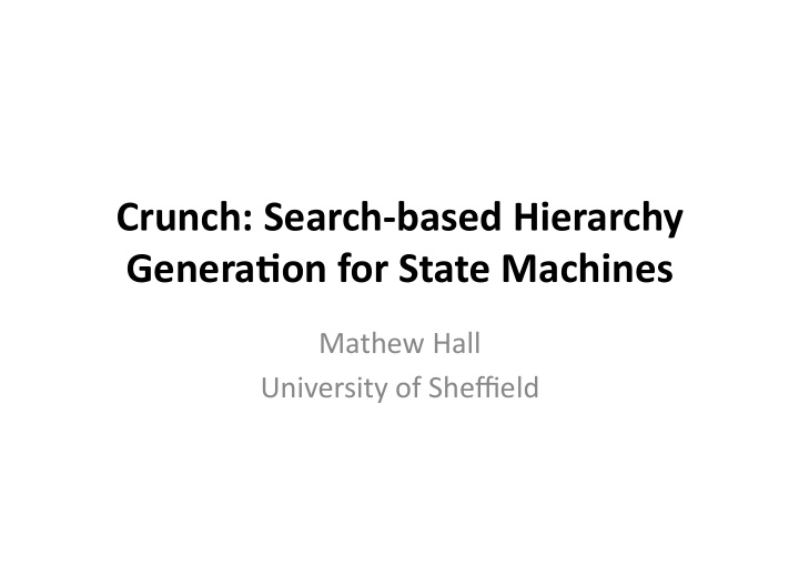crunch search based hierarchy genera4on for state machines
