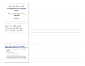 CSE 110A: Winter 2020     Fundamentals of Compiler  Design I  Numbers, Unary Operations,