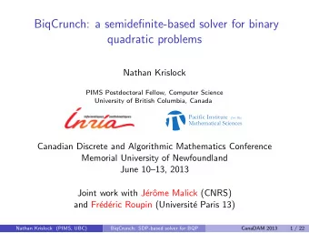 BiqCrunch: a semidefinite-based solver for binary  quadratic problems  Nathan Krislock  PIMS