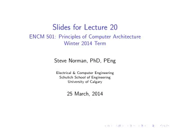 Slides for Lecture 20  ENCM 501: Principles of Computer Architecture  Winter 2014 Term  Steve