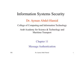 Information Systems Security  Dr. Ayman Abdel-Hamid  College of Computing and Information