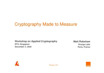 Cryptography Made to Measure  Workshop on Applied Cryptography  Matt Robshaw  NTU, Singapore