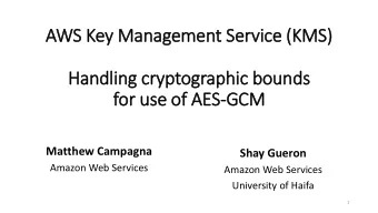 AWS Key Management Service (KMS)  Handlin  ing cry  ryptographic  ic bounds  for use of AES-GCM