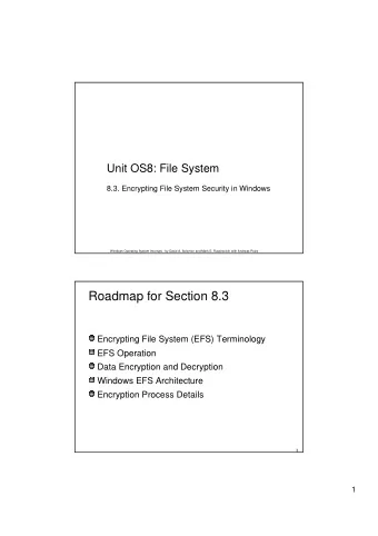 Roadmap for Section 8.3  Encrypting File System (EFS) Terminology  EFS Operation  Data Encryption