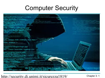 Computer Security  http://security.di.unimi.it/sicurezza1819/  Chapter 3: 1  Chapter 1: