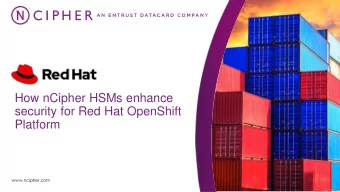 How nCipher HSMs enhance  security for Red Hat OpenShift  Platform  www.ncipher.com  Red Hat and