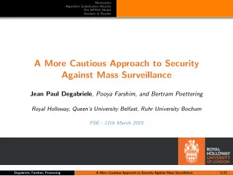A More Cautious Approach to Security  Against Mass Surveillance Jean Paul Degabriele , Pooya
