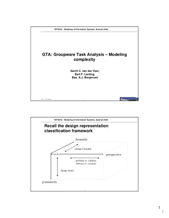 GTA: Groupware Task Analysis  Modeling  complexity  Gerrit C. van der Veer,  Bert F. Lenting,