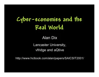 Cyber-economies and the  Real World  Alan Dix  Lancaster University,  vfridge and aQtive