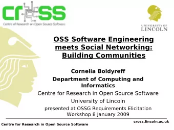 OSS Software Engineering  meets Social Networking:  Building Communities  Cornelia Boldyreff