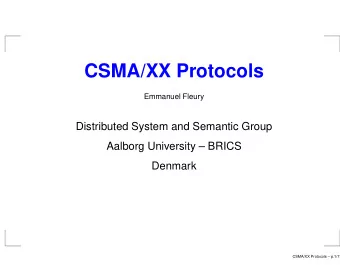 CSMA/XX Protocols  Emmanuel Fleury  Distributed System and Semantic Group  Aalborg University