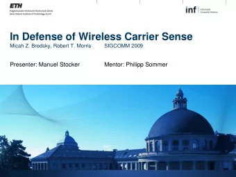 In Defense of Wireless Carrier Sense  Micah Z. Brodsky, Robert T. Morris  SIGCOMM 2009  Presenter: