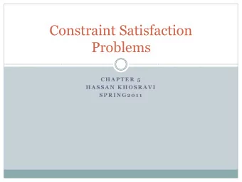 Problems  C H A P T E R  5  H A S S A N  K H O S R A V I  S P R I N G 2 0 1 1  Outline   CSP