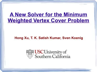 A New Solver for the Minimum  Weighted Vertex Cover Problem  Hong Xu, T. K. Satish Kumar, Sven