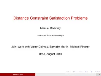 Distance Constraint Satisfaction Problems  Manuel Bodirsky  CNRS/LIX,   Ecole Polytechnique