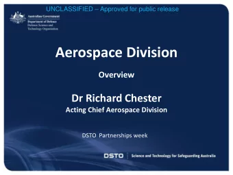 Aerospace Division  Overview  Dr Richard Chester  Acting Chief Aerospace Division  DSTO