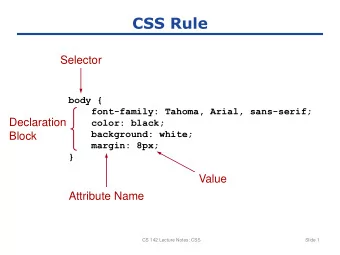 CSS Rule  Selector  body {  font-family: Tahoma, Arial, sans-serif;  Declaration  color: black;