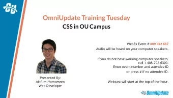 OmniUpdate Training Tuesday  CSS in OU Campus WebEx Event # 809 452 667  Audio will be heard on
