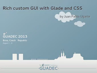 Rich custom GUI with Glade and CSS  by Juan Pablo Ugarte  GU  ADEC 2013  Brno, Czech   Republic