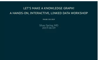 LET'S MAKE A KNOWLEDGE GRAPH!  A HANDS-ON, INTERACTIVE, LINKED DATA WORKSHOP  PHUSE CSS 2019