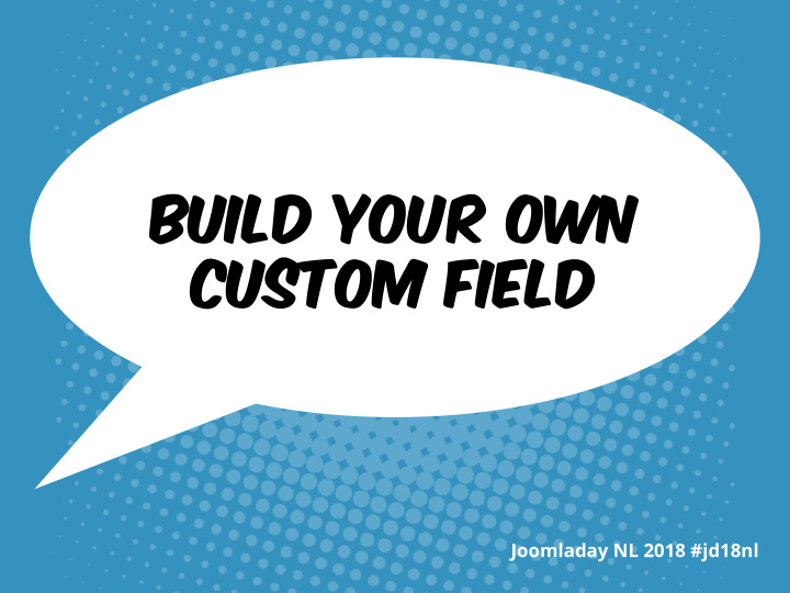 build your own custom field
