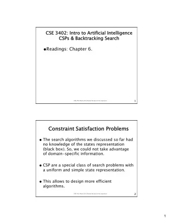 Constr  traint  t Sati  tisfacti  tion Problems  The search algorithms we discussed so far had