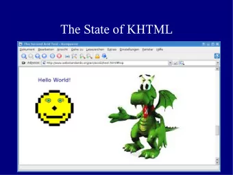 The State of KHTML  In The Beginning...  Why KHTML Is Important  KHTML is critical to the