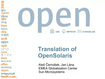 Translation of  OpenSolaris  Ale ernoek, Jan Lna  EMEA Globalization Center  Sun