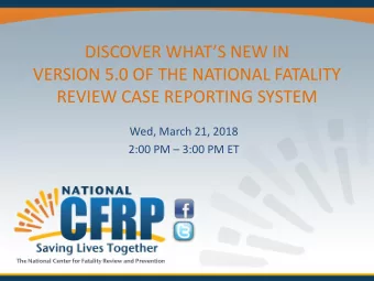 DISCOVER WHATS NEW IN  VERSION 5.0 OF THE NATIONAL FATALITY  REVIEW CASE REPORTING SYSTEM  Wed,