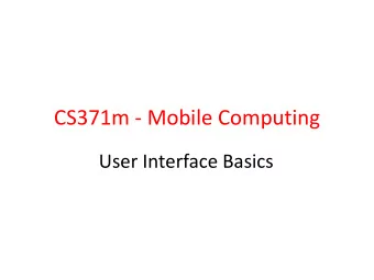 CS371m - Mobile Computing  User Interface Basics  Clicker Question  Have you ever implemented a