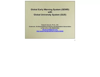 Global Early Warning System (GEWS)  with  Global University System (GUS)  Takeshi Utsumi, Ph.D.,