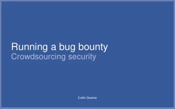 Running a bug bounty  Crowdsourcing security  Collin Greene  Also known as..  What is a bug bounty