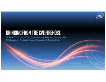 Drinking From The CVE Firehose  Or How To Ensure Your Open Source Product Survives the  Onslaught
