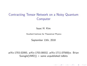 Contracting Tensor Network on a Noisy Quantum  Computer  Isaac H. Kim  Stanford Institute for