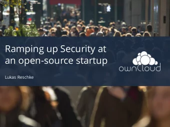 Ramping up Security at  an open-source startup  Lukas Reschke  whois lukas@cloud.wtf  owncloud.org