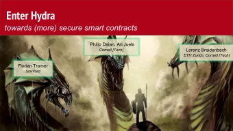 Enter Hydra  towards (more) secure smart contracts  Philip Daian, Ari Juels Cornell [Tech] .