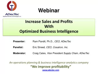 Webinar  Increase Sales and Profits  With Optimized Business Intelligence Presenter: Ram Pandit,