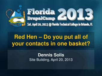 your contacts in one basket?  Dennis Solis  Site Building, April 20, 2013  Dennis Solis  Over 30