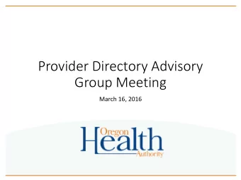 Provider Directory Advisory  Group Meeting  March 16, 2016  Welcome!  Introductions,