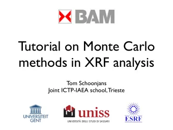 Tutorial on Monte Carlo  methods in XRF analysis  Tom Schoonjans  Joint ICTP-IAEA school, Trieste