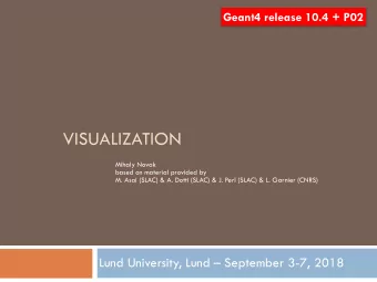 VISUALIZATION  Mihaly Novak based on material provided by   M. Asai (SLAC) &amp; A. Dotti (SLAC)