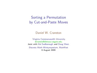 Sorting a Permutation  by Cut-and-Paste Moves  Daniel W. Cranston  Virginia Commonwealth University